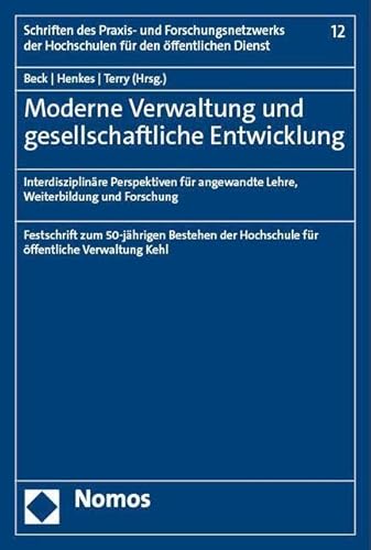 Moderne Verwaltung und gesellschaftliche Entwicklung: Interdisziplinäre Perspektiven für angewandte Lehre, Weiterbildung und Forschung (Schriften des ... der Hochschulen für den öffentlichen Dienst)