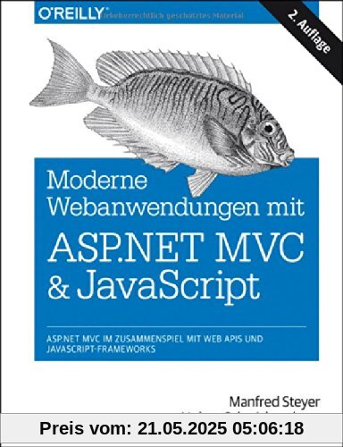 Moderne Webanwendungen mit ASP.NET MVC und JavaScript: ASP.NET MVC im Zusammenspiel mit Web APIs und JavaScript-Frameworks Moderne Webanwendungen mit ASP.NET MVC und JavaScript: ASP.NET MVC im Zusammenspiel mit Web APIs und JavaScript-Frameworks