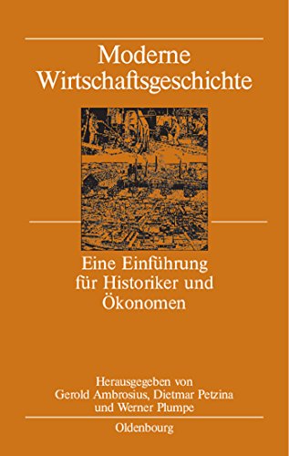 Moderne Wirtschaftsgeschichte: Eine Einführung für Historiker und Ökonomen