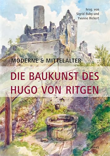 Moderne & Mittelalter. Die Baukunst des Hugo von Ritgen