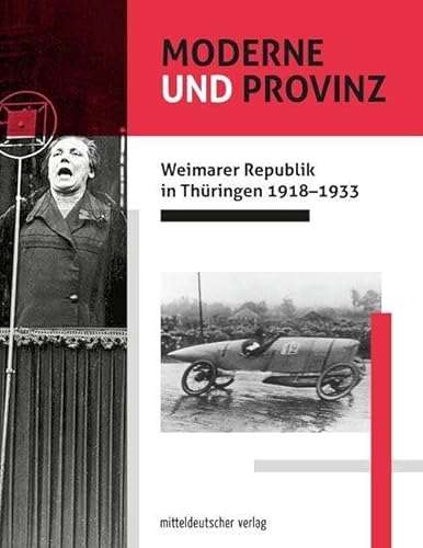 Moderne und Provinz: Weimarer Republik in Thüringen 1918–1933