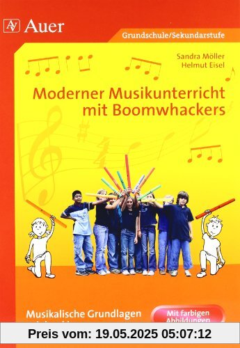 Moderner Musikunterricht mit Boomwhackers: Musikalische Grundlagen spielend lernen | Mit farbigen Abbildungen (1. bis 6. Klasse): Musikalische ... lernen, Grundschule und Sekundarstufe 1