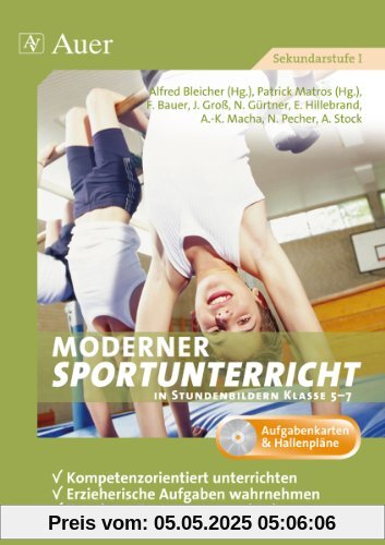 Moderner Sportunterricht in Stundenbildern 5-7: Kompetenzorientiert unterrichten, erzieherische Aufgaben wahrnehmen, Freude an Bewegung vermittel (5. bis 7. Klasse)