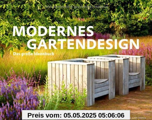 Modernes Gartendesign - Das große Ideenbuch