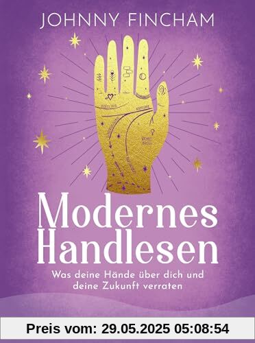 Modernes Handlesen: Was deine Hände über dich und deine Zukunft verraten | Praktische Anleitung zum Handlesen mit Zeichnungen, Beispielen und Übungen