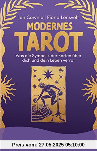 Modernes Tarot: Was die Symbolik der Karten über dich und dein Leben verrät | Mit Abbildungen aller 78 Tarotkarten sowie einzelner Legesysteme