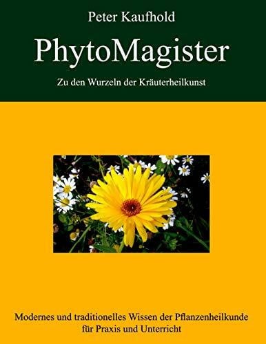 Modernes und traditionelles Wissen der Pflanzenheilkunde für Praxis und Unterricht: Modernes ...