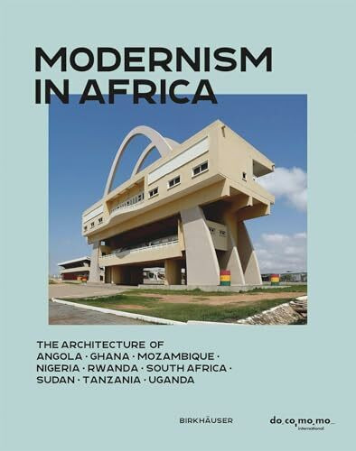 Modernism in Africa: The Architecture of Angola, Ghana, Mozambique, Nigeria, Rwanda, South Afr... Modernism in Africa: The Architecture of Angola, Ghana, Mozambique, Nigeria, Rwanda, South Afr...