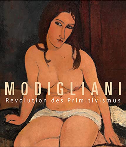 Modigliani: Revolution des Primitivismus von Hirmer Verlag GmbH