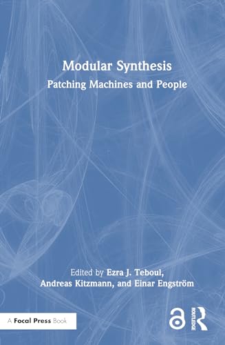 Modular Synthesis: Patching Machines and People von Focal Press