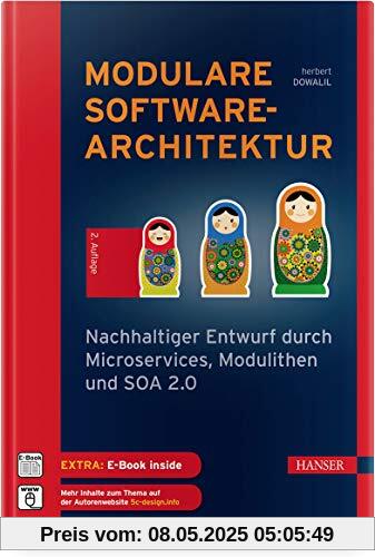Modulare Softwarearchitektur: Nachhaltiger Entwurf durch Microservices, Modulithen und SOA 2.0 Modulare Softwarearchitektur: Nachhaltiger Entwurf durch Microservices, Modulithen und SOA 2.0