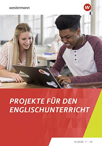 Module für projektorientierten Englischunterricht / Projekte für den Englischunterricht: Klasse 7-10 Module für projektorientierten Englischunterricht / Projekte für den Englischunterricht: Klasse 7-10