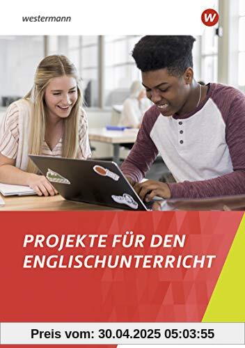 Module für projektorientierten Englischunterricht: Projekte für den Englischunterricht: Klasse 7-10