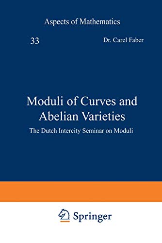 Moduli of Curves and Abelian Varieties: The Dutch Intercity Seminar on Moduli (Aspects of Mathematics, Band 33)