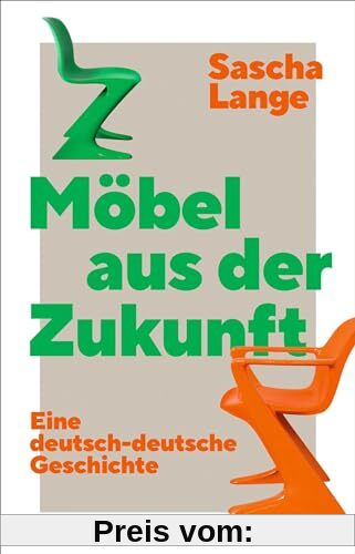 Möbel aus der Zukunft: Eine deutsch-deutsche Geschichte
