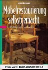 Möbelrestaurierung selbstgemacht: Eine Anleitung in rund 1000 Bildern