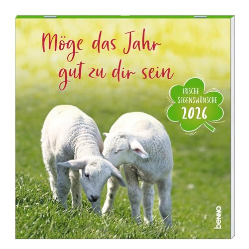 Möge das Jahr gut zu dir sein 2026: Irische Segenswünsche Möge das Jahr gut zu dir sein 2026: Irische Segenswünsche von St. Benno