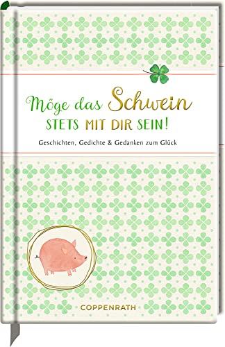 Möge das Schwein stets mit dir sein!: Geschichten, Gedichte & Gedanken zum Glück (Edizione) von Coppenrath