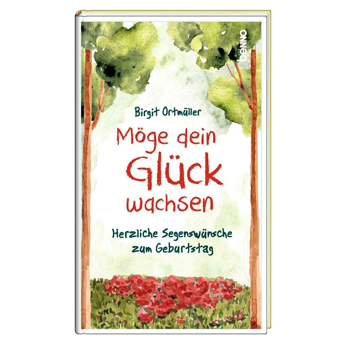 Möge dein Glück wachsen von St. Benno Verlag