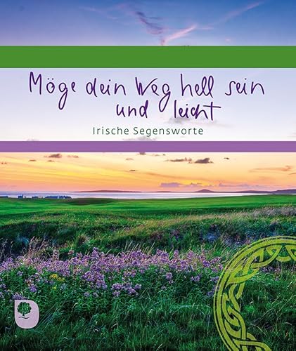 Möge dein Weg hell sein und leicht: Irische Segensworte (Eschbacher Geschenkheft) von Verlag am Eschbach