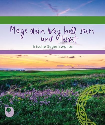 Möge dein Weg hell sein und leicht: Irische Segensworte (Eschbacher Geschenkheft)