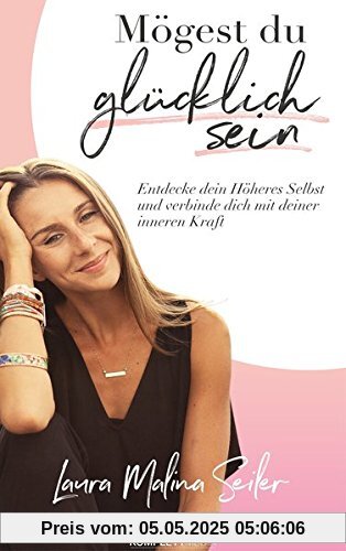 Mögest Du glücklich sein: Entdecke dein Höheres Selbst und verbinde dich mit deiner inneren Kraft Mögest Du glücklich sein: Entdecke dein Höheres Selbst und verbinde dich mit deiner inneren Kraft
