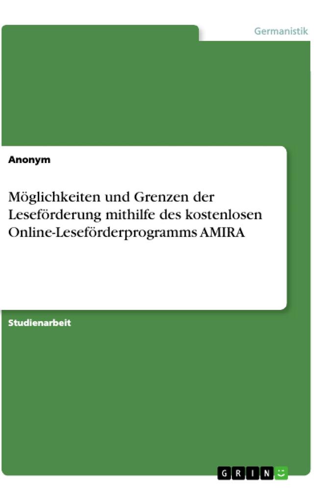 Möglichkeiten und Grenzen der Leseförderung mithilfe des kostenlosen Online-Leseförderprogramms AMIRA von GRIN Verlag