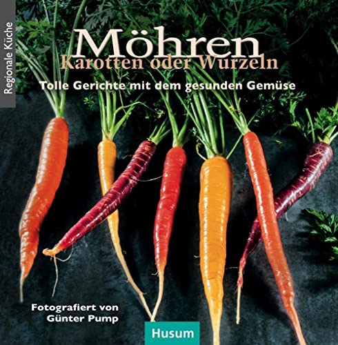 Möhren, Karotten oder Wurzeln: Tolle Gerichte mit dem gesunden Gemüse von Husum Druck