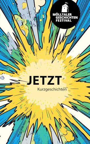 Mölltaler Geschichten Festival: Jetzt: Anthologie zum Mölltaler GeschichtenFestival. Die 33 besten Kurzgeschichten von Pustet Anton