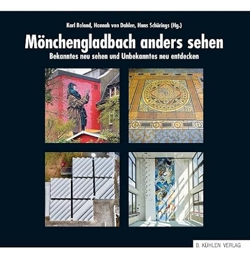 Mönchengladbach anders sehen: Bekanntes neu sehen und Unbekanntes neu entdecken von Kühlen, B