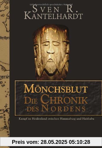 Mönchsblut - Die Chronik des Nordens. Kampf im Heidenland zwischen Hammaburg und Haithabu Mönchsblut - Die Chronik des Nordens. Kampf im Heidenland zwischen Hammaburg und Haithabu