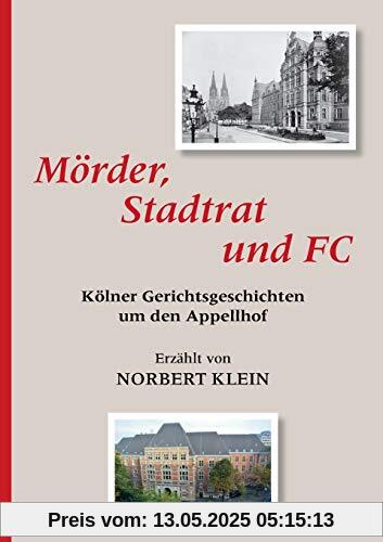 Mörder, Stadtrat und FC: Kölner Gerichtsgeschichten um den Appellhof
