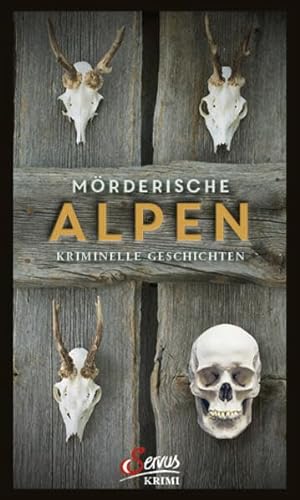 Mörderische Alpen: Kriminelle Geschichten (Servus Krimi) von Servus