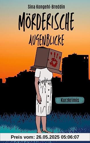 Mörderische Augenblicke: Kurzkrimis