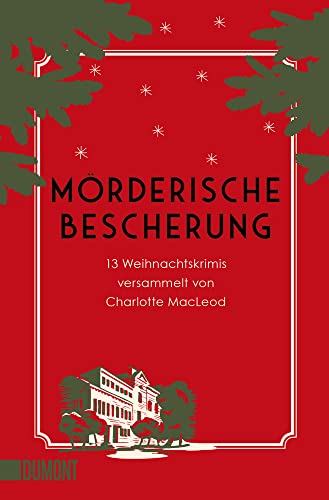 Mörderische Bescherung: 13 Weihnachtskrimis versammelt von Charlotte MacLeod (Wohlige Weihnachtskrimis, Band 6)