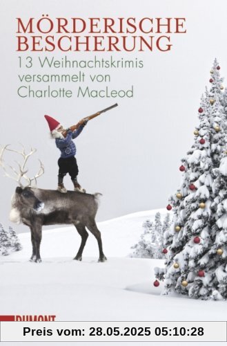 Mörderische Bescherung: 13 Weihnachtskrimis