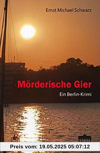 Mörderische Gier / Ein Berlin-Krimi