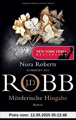 Mörderische Hingabe: Roman (Reihenfolge der Eve Dallas-Krimis, Band 31)