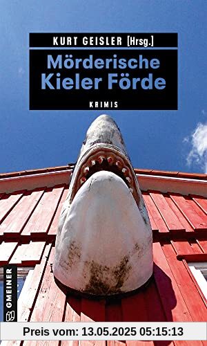 Mörderische Kieler Förde: Krimis (Kriminelle Freizeitführer im GMEINER-Verlag)