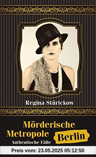 Mörderische Metropole Berlin: Authentische Fälle