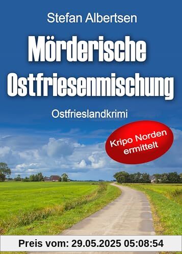 Mörderische Ostfriesenmischung. Ostfrieslandkrimi (Kripo Norden ermittelt)
