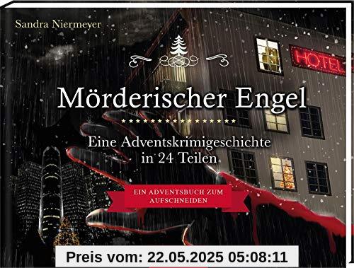 Mörderischer Engel: Eine Advents-Krimigeschichte in 24 Teilen Mörderischer Engel: Eine Advents-Krimigeschichte in 24 Teilen