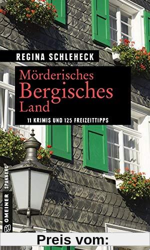 Mörderisches Bergisches Land: 11 Krimis und 125 Freizeittipps (Kriminelle Freizeitführer im GMEINER-Verlag)