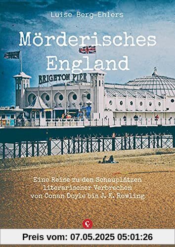 Mörderisches England: Eine Reise zu den Schauplätzen literarischer Verbrechen von Conan Doyle bis J. K. Rowling (CORSO)