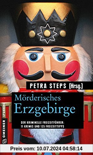 Mörderisches Erzgebirge: 11 Krimis und 125 Freizeittipps (Kriminelle Freizeitführer im GMEINER-Verlag)