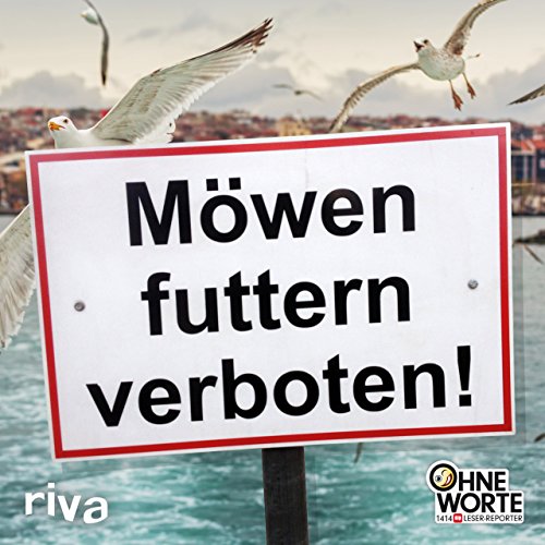 Möwen futtern verboten: 1414 ― Die lustigsten "Ohne-Worte"-Fotos der BILD-Leser-Reporter von RIVA