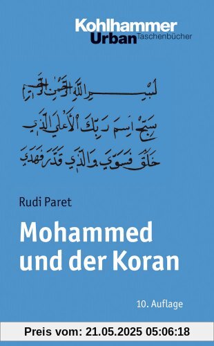Mohammed und der Koran: Geschichte und Verkündigung des arabischen Propheten (Urban-Taschenbuecher)