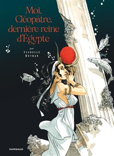 Moi, Cléopâtre, dernière reine d'Égypte von DARGAUD