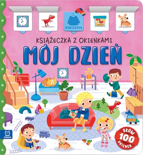 Mój dzień. Książeczka z okienkami. 100 okienek - 100 słów von Aksjomat