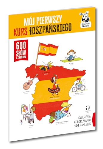 Mój pierwszy kurs hiszpańskiego 600 słów i zwrotów (KAPITAN NAUKA) von Edgard